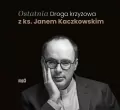 Ostatnia Droga krzyżowa z ks. Janem Kaczkowskim. Audiobook - tantis.pl