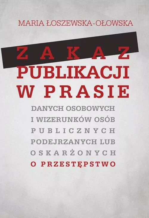 Zakaz publikacji w prasie danych osobowych i wizerunków osób publicznych podejrzanych lub oskarżonyc - tantis.pl