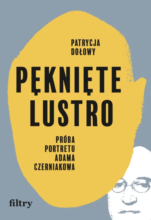 Pęknięte lustro. Próba portretu Adama Czerniakowa - tantis.pl