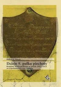 Dzieje 9. pułku piechoty Księstwa Warszawskiego.. - tantis.pl