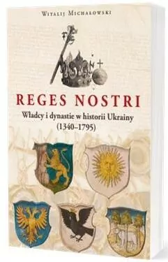 Reges nostri Władcy i dynastie w historii Ukrainy - tantis.pl