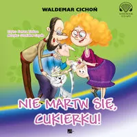 Nie martw się, Cukierku! audiobook