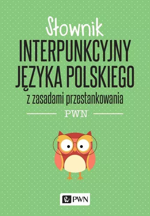 Słownik interpunkcyjny języka polskiego z zasadami przestankowania - tantis.pl