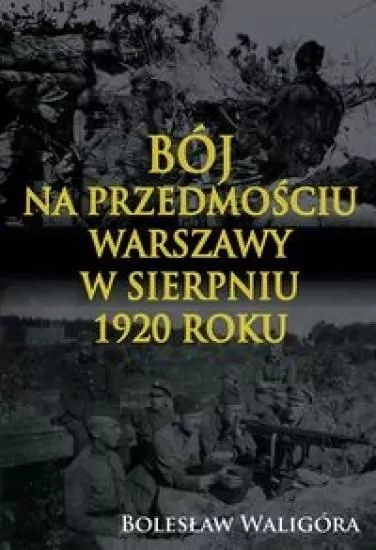 Bój na przedmościu Warszawy w sierpniu 1920 roku - tantis.pl