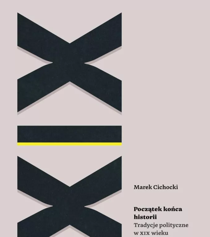 Początek końca historii. Tradycje polityczne w XIX wieku - tantis.pl