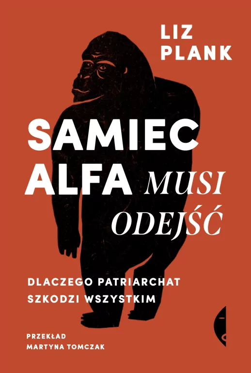 Samiec alfa musi odejść. Dlaczego patriarchat szkodzi wszystkim - tantis.pl