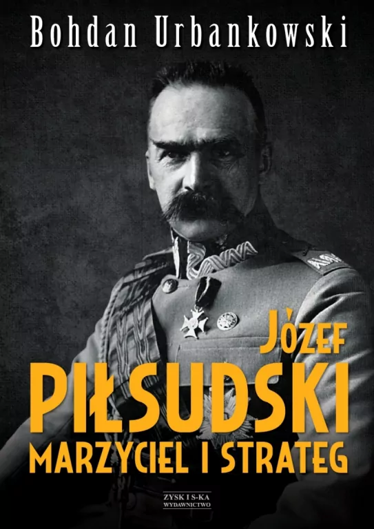 Józef Piłsudski. Marzyciel i strateg - tantis.pl