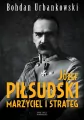 Józef Piłsudski. Marzyciel i strateg - tantis.pl