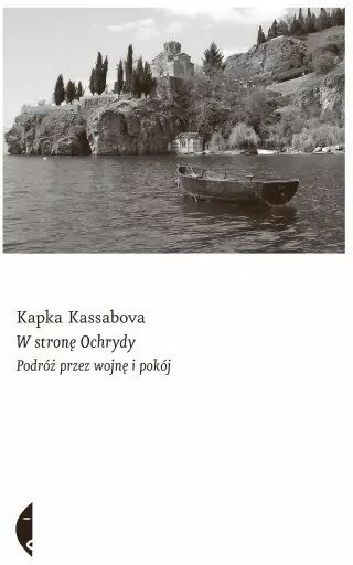 W stronę Ochrydy. Podróż przez wojnę i pokój - tantis.pl