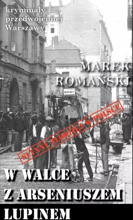 W walce z Arséne Lupin. Kryminały przedwojennej Warszawy - tantis.pl