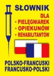 Słownik dla pielęgniarek, opiekunów. pol-fr,fr-pol