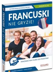 Francuski nie gryzie! Innowacyjny kurs od podstaw. Poziom A1- A2 - tantis.pl