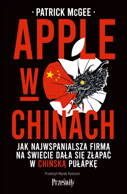 Apple w Chinach. Jak najwspanialsza firma świata dała się złapać w chińską pułapkę - tantis.pl