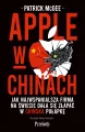 Apple w Chinach. Jak najwspanialsza firma świata dała się złapać w chińską pułapkę - tantis.pl