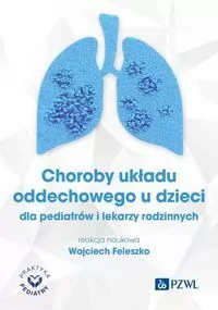 Choroby układu oddechowego u dzieci dla pediatrów i lekarzy rodzinnych - tantis.pl