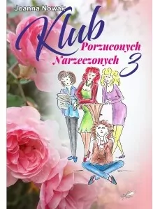 Klub Porzuconych Narzeczonych. Tom 3 - tantis.pl