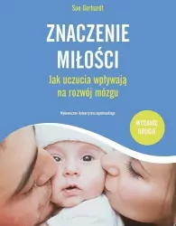 Znaczenie miłości. Jak uczucia wpływają na rozwój mózgu. Psychologia