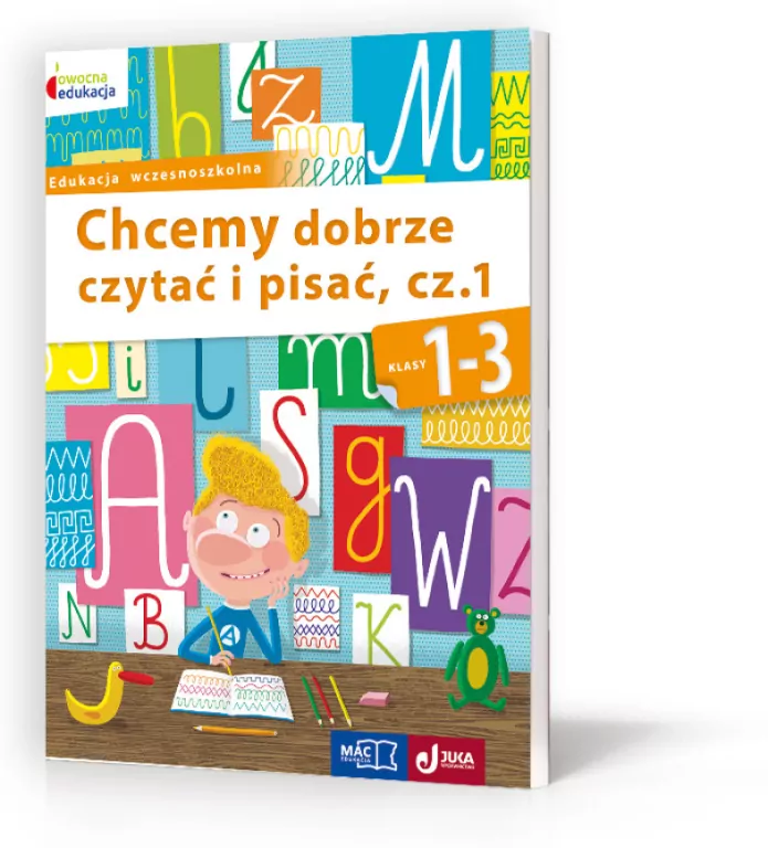 Chcemy dobrze czytać i pisać, część 1. Klasy 1-3. Edukacja wczesnoszkolna. Owocna edukacja - tantis.pl