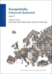 Europeistyka. Podręcznik Akademicki. Studia Europejskie. Tom 2