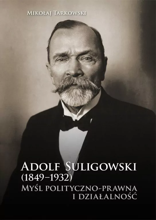 Adolf Suligowski (1849-1932). Myśl polityczno-... - tantis.pl