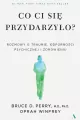 Co ci się przydarzyło? Rozmowy o traumie. odporności psychicznej i zdrowieniu - tantis.pl