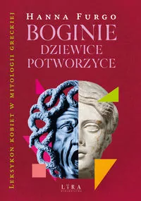 Boginie, dziewice, potworzyce. Leksykon kobiet w mitologii greckiej - tantis.pl