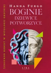 Boginie, dziewice, potworzyce. Leksykon kobiet w mitologii greckiej