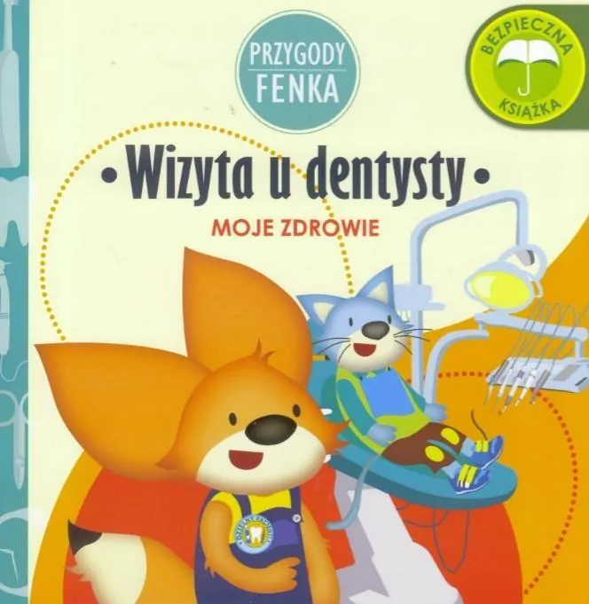 Wizyta u dentysty. Moje zdrowie. Przygody Fenka - tantis.pl