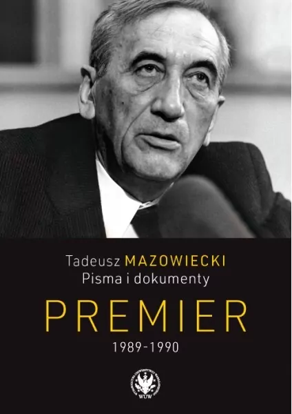 Premier 1989-1990. Tadeusz Mazowiecki. Pisma i dokumenty - tantis.pl