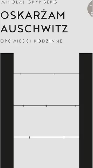 Oskarżam Auschwitz. Opowieści rodzinne - tantis.pl