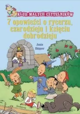 7 opowieści o rycerzu czarodzieju i księciu dobrodzieju