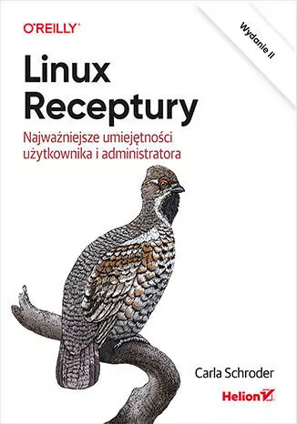 Linux. Receptury. Najważniejsze umiejętności użytkownika i administratora. Wydanie 2 - tantis.pl