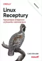 Linux. Receptury. Najważniejsze umiejętności użytkownika i administratora. Wydanie 2 - tantis.pl