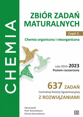 Chemia. Zbór zadań maturalnych. Część 2. Poziom rozszerzony