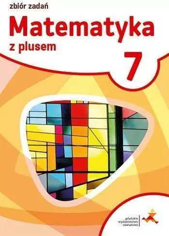 Matematyka z plusem 7. Zbiór zadań. Szkoła podstawowa - tantis.pl