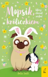 Mopsik, który chciał zostać króliczkiem. Wydanie 2023