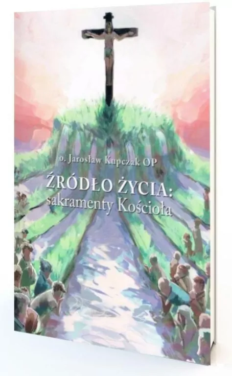 Źródło Życia: sakramenty Kościoła - tantis.pl