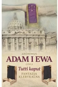 Adam i Ewa, czyli Tutti kaput. Fantazja klerykalna - tantis.pl