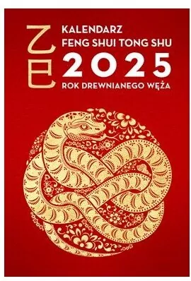 Rok Drewnianego Węża. Kalendarz Feng Shui Tong Shu 2025 - tantis.pl