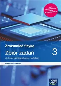 Zrozumieć fizykę 3. Zbiór zadań dla liceum ogólnokształcącego i technikum. Zakres rozszerzony - tantis.pl