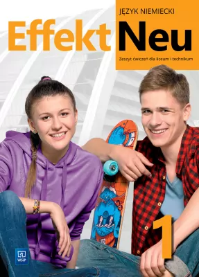 Język niemiecki - Effekt Neu 1. Język niemiecki.  Zeszyt ćwiczeń dla liceum i technikum