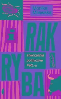 I rak ryba. Stworzenia polityczne PRL-u - tantis.pl
