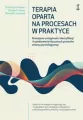 Terapia oparta na procesach w praktyce. Rozwijanie umiejętności identyfikacji i kształtowania kluczowych procesów zmiany psychologicznej - tantis.pl