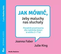 Jak mówić, żeby maluchy nas słuchały. Audiobook - tantis.pl