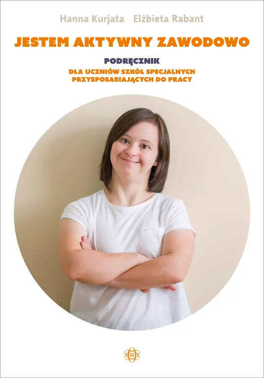 Jestem aktywny zawodowo. Podręcznik dla uczniów szkół specjalnych przysposabiających do pracy - tantis.pl