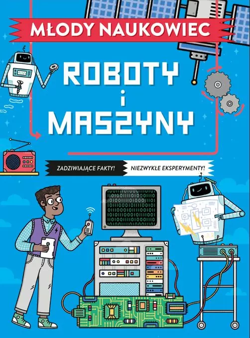 Roboty i maszyny. Młody naukowiec - tantis.pl