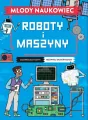 Roboty i maszyny. Młody naukowiec - tantis.pl