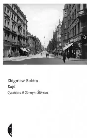 Kajś. Gyszichta ô Gornym Ślonsku. Edycyjo ślonsko
