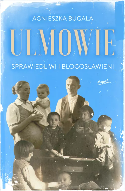 Ulmowie wyd. II. Sprawiedliwi i błogosławieni - tantis.pl