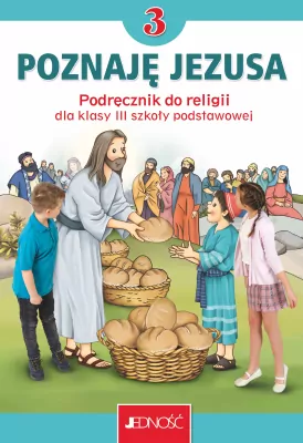 Podręczniki do religii - Poznaję Jezusa 3. Podręcznik do religii dla klasy III szkoły podstawowej